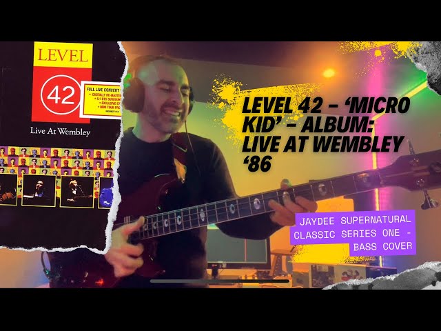 Level 42 - Micro Kid - Live at Wembley 1986 - Bass cover - Jaydee Supernatural Series One