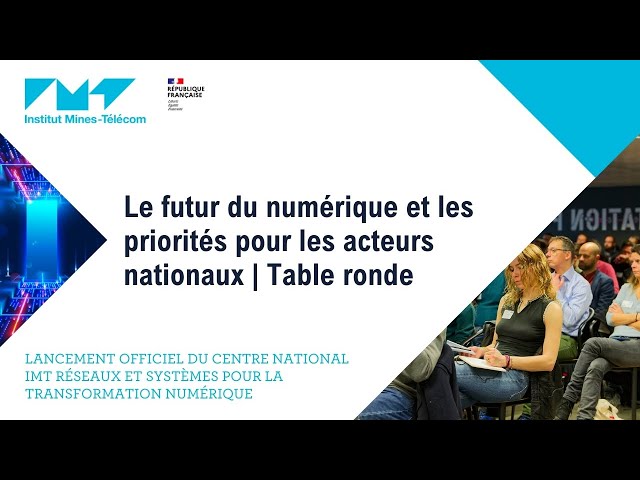 Table ronde : « Le futur du numérique et les priorités pour les acteurs nationaux »