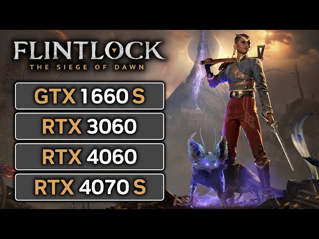 Flintlock The Siege of Dawn | GTX 1660 SUPER | RTX 3060 | RTX 4060 | RTX 4070 SUPER