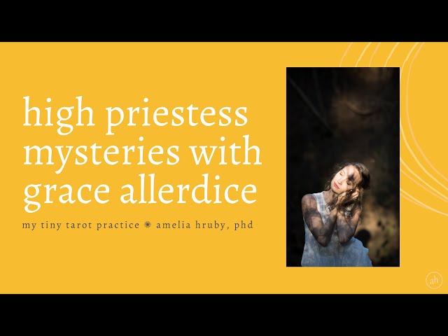 high priestess mysteries with grace allerdice ✺ my tiny tarot practice