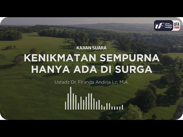 Kenikmatan Sempurna Hanya Ada Di Surga - Ustadz Dr. Firanda Andirja M.A.