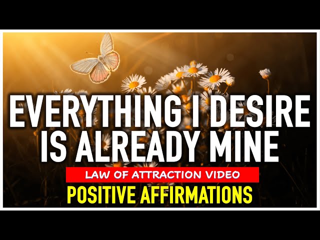 EVERYTHING I DESIRE IS ALREADY MINE | Powerful Positive Affirmations to MANIFEST QUICKLY ✨