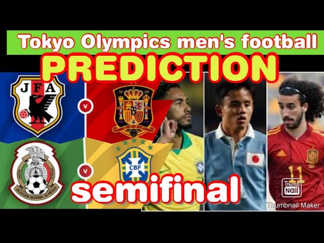 Tokyo Olympics-Men's Football semifinal|Japan vs Spain, mexico vs Brazil, Fixtures and Predictions