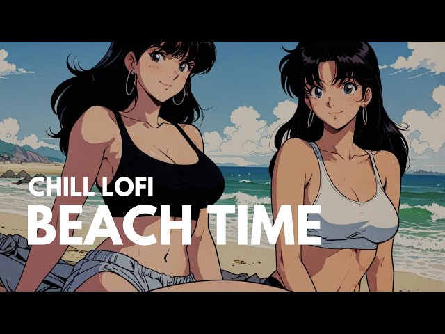 BEACH TIME | Chill Beach Lofi Radio | Relaxing, Energizing, Calm Instrumental Music