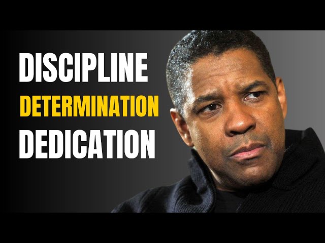 Discipline, Determination, and Dedication | Inspired By Denzel Washington Speech