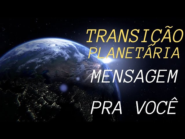 TRANSIÇÃO PLANETÁRIA - MENSAGEM DE FÉ E CONFIANÇA (Vital Frosi)