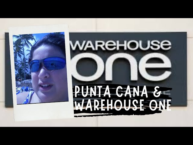 Reacting to my Punta Cana vacation i went on 13 years ago & Warehouse one Shopping