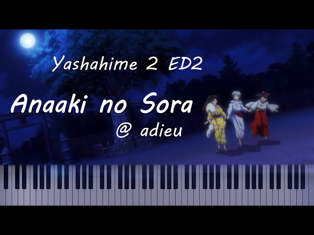 Hanyou no Yashahime: Sengoku Otogizoushi Ni no Shou ED - Anaaki no Sora / 穴空きの空 [piano cover + MIDI]