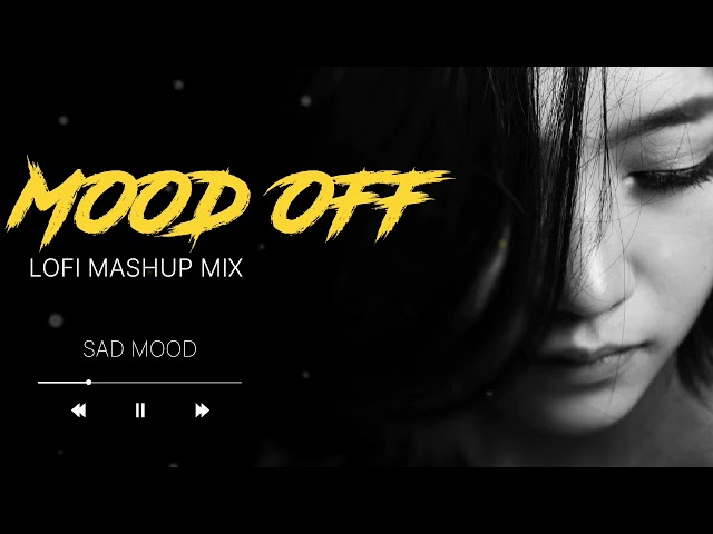 Mood off mashup | lofi new song #best mood off song #lofi #trending #viral #love #video #hindi #sad