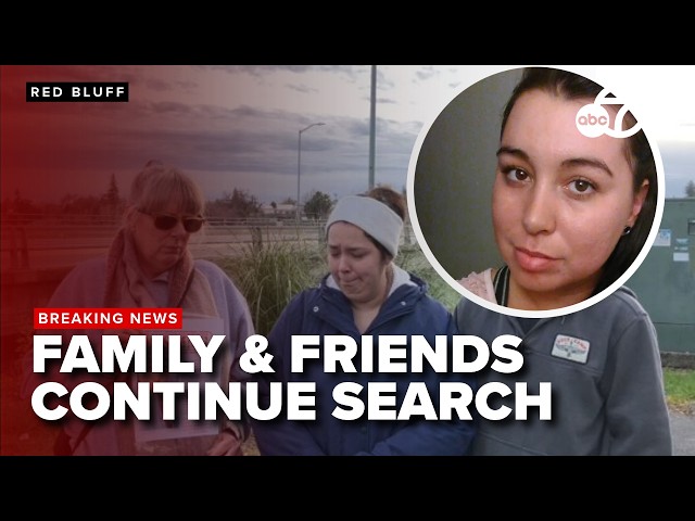 Missing Red Bluff woman prompts desperate search by family and friends