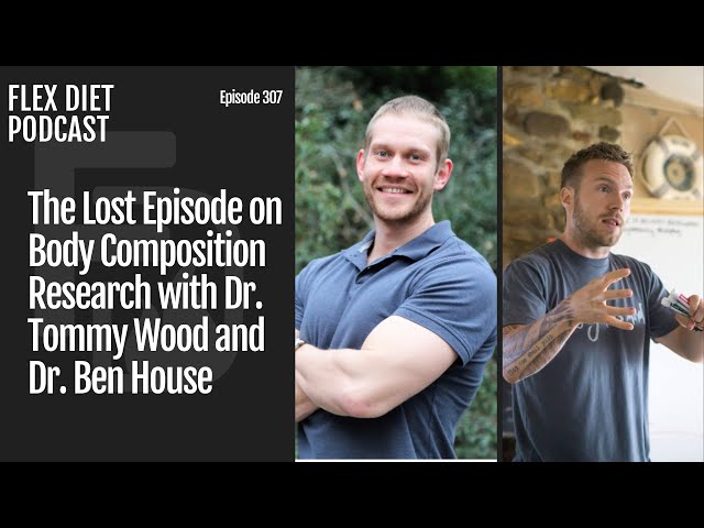 The Lost Episode on Body Composition Research with Dr. Tommy Wood and Dr. Ben House