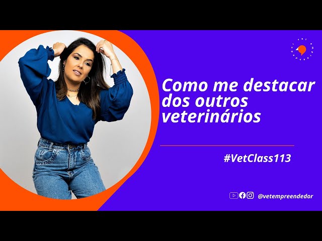 Vet Class #113 | Como se diferencial dos concorrentes veterinários