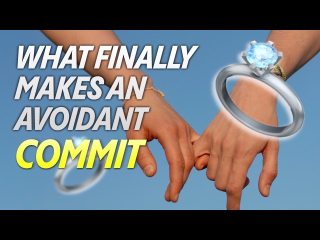 The Avoidant Won't Propose or Commit UNLESS... 💍🔒😶