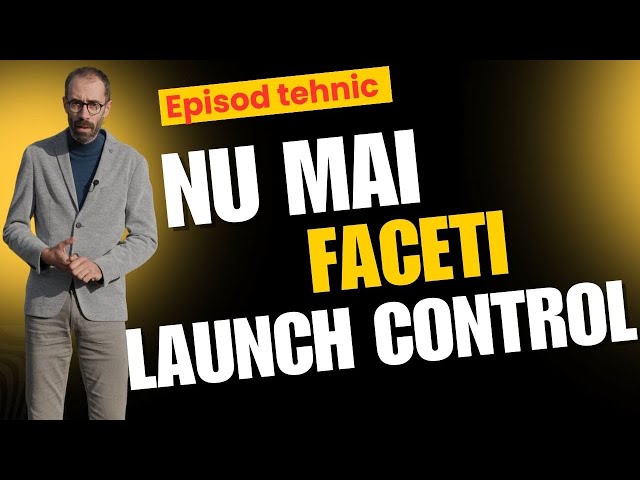 De ce Launch Control Îți Distruge Mașina? Adevărul Pe Care Nu Ți-l Spune Nimeni!