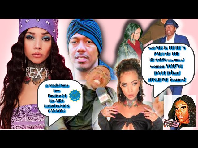 Gena Tew Confirms A.I.D.S | Linked to Nick Cannon Reason 80% of Women Nick Been wHad Hygiene Issues!