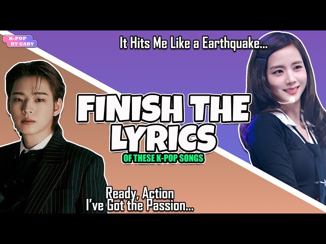 FINISH THE LYRICS OF THESE K-POP SONGS #10 | KPOP GAME