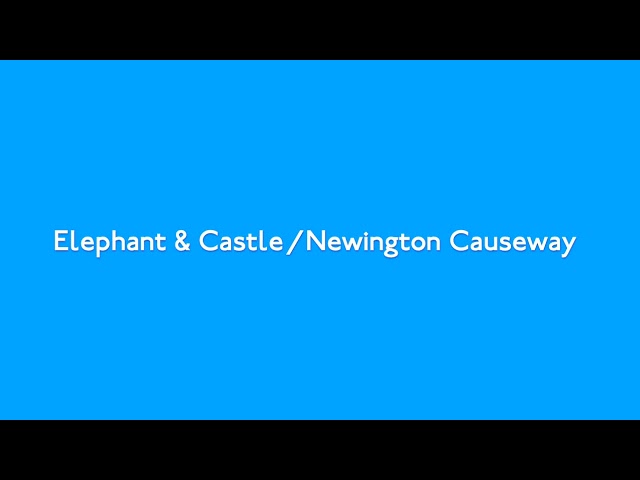 Elephant & Castle / Newington Causeway