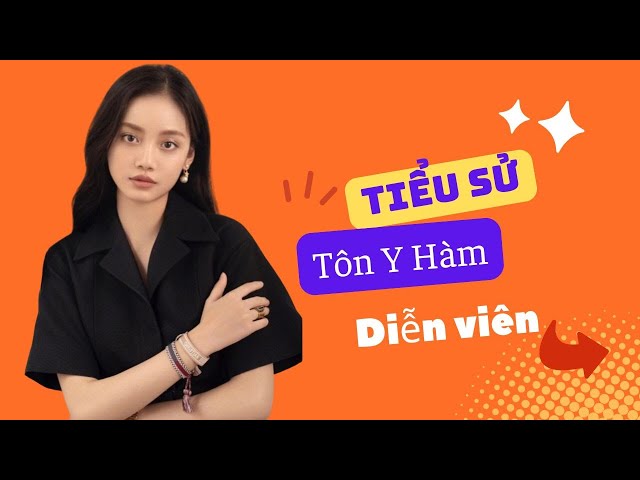 Tiểu Sử Tôn Y Hàm 孙伊涵/Sun Yi Han - SAO HOA NGỮ