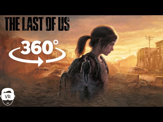 The last of us part 1 on pc 360° vr