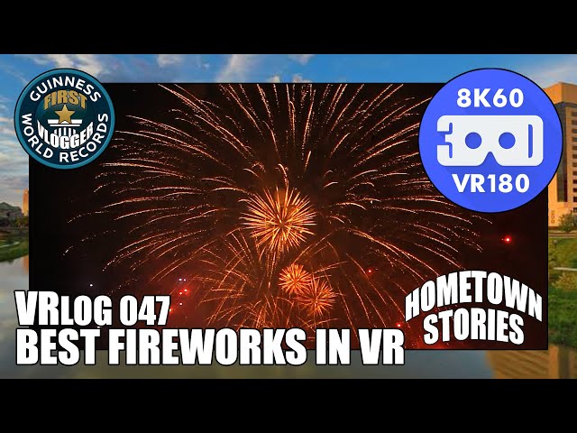 Best Fireworks in VR - Hometown Stories (Entry #2352 - VRLOG 047 - VR180)