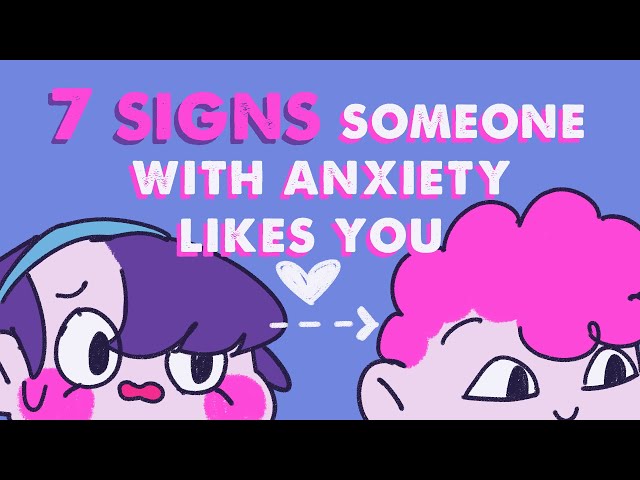 7 Signs Someone with Anxiety Likes You