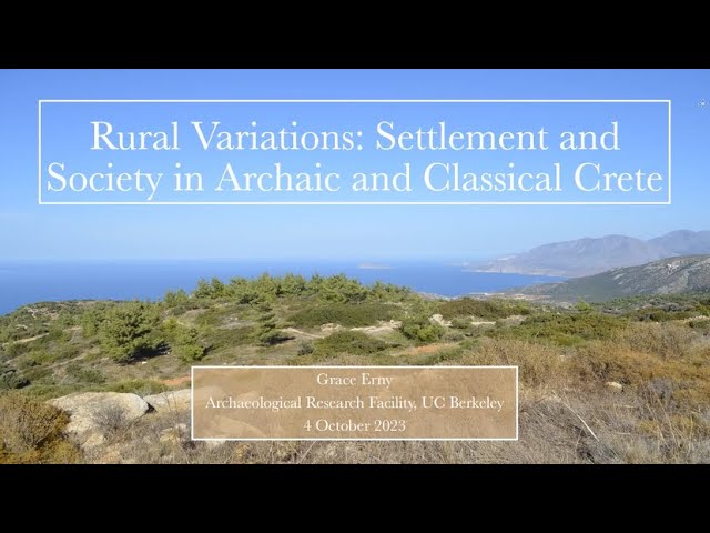 2023-10-04 Rural Variations: Settlement and Society in Archaic and Classical Crete (Grace Erny)