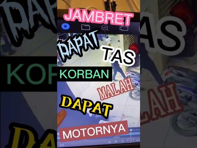 JAMBRET DAPAT TAS KORBAN - DAN KORBAN DAPAT MOTOR JAMBRET