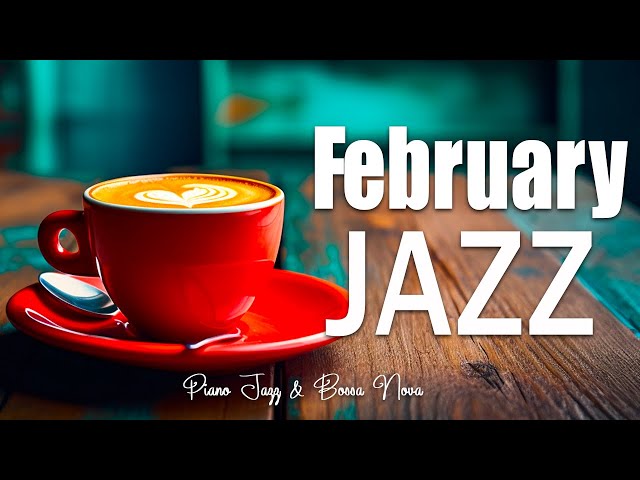 February Jazz: Jazz & Bossa Nova Piano Soft For work, study and relaxation