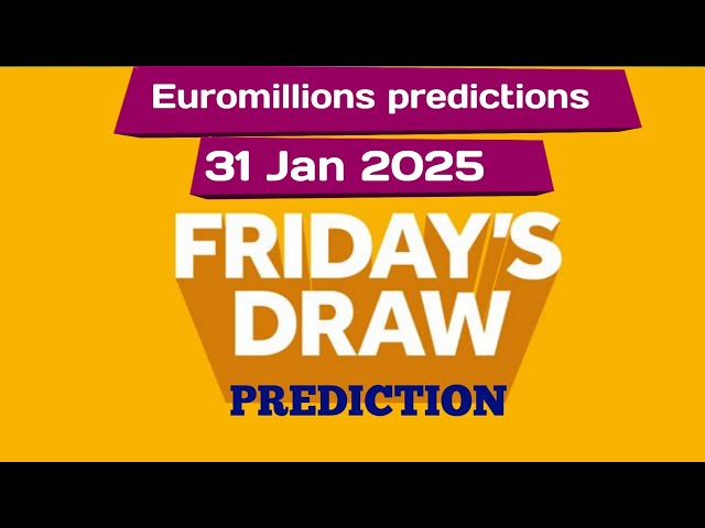 Euromillions prediction for today 31 January 2025 | euromillions live tonight prediction