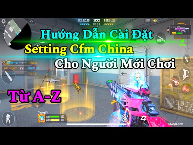 CF Mobile | Hướng Dẫn Cài Đặt Setting CFM China Cơ Bản Cho Người Mới Chơi Từ A-Z  | CFM