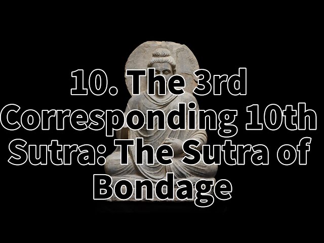 10. The 3rd Corresponding 10th Sutra: The Sutra of Bondage.