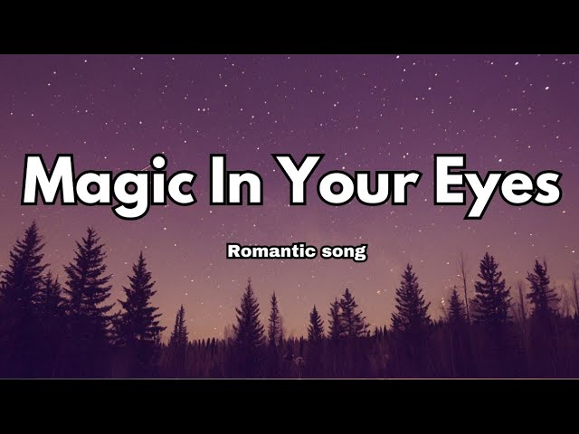 Magic In Your Eyes (Lyrics) |Romantic Song| English Love Song 🎧|