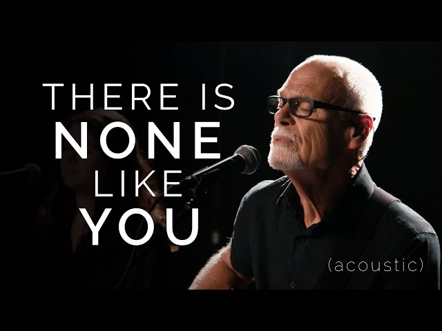 Lenny LeBlanc - There is None Like You (Acoustic) | Praise and Worship Music