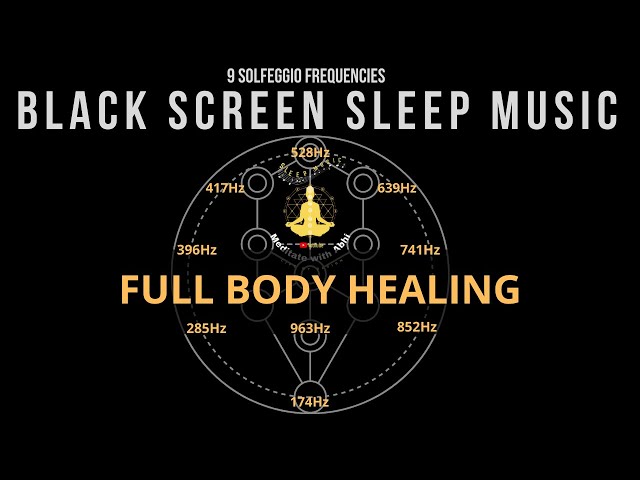 BLACK SCREEN SLEEP MUSIC ☯ All 9 solfeggio frequencies ☯ Full body Healing