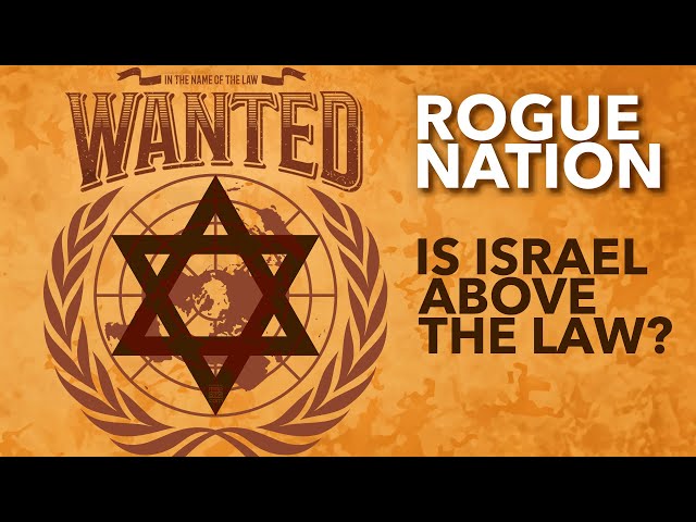 ROGUE NATION - Is Israel Above the Law?