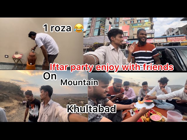 Iftar party enjoy with friends 🥲roza lag gaya / raunak ka 1 roza 😀 / khudabad mauntain iftar party