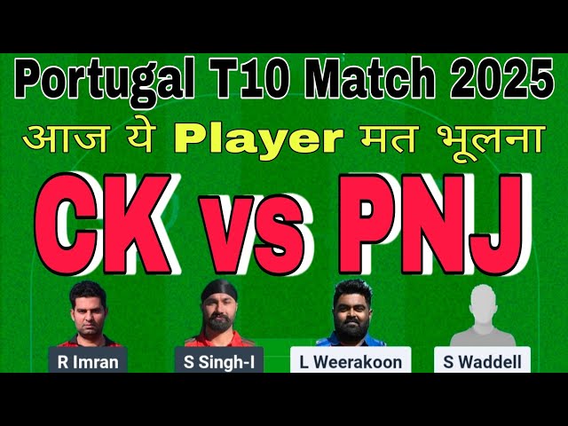 CK vs PNJ.CK vs PNJ Dream11 Prediction Today Match.CK vs PNJ T10.PNJ vs CK Dream11.ECSN T10 Portugal