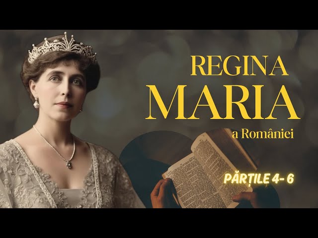 Extraordinara viață a Reginei Maria | Părțile 4-6 | Regina întregitoare | Ultimii ani de viață👑