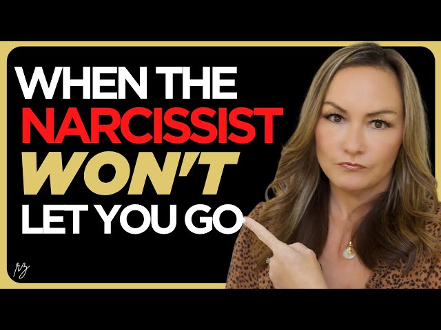 When the Narcissist Won’t Let You Go