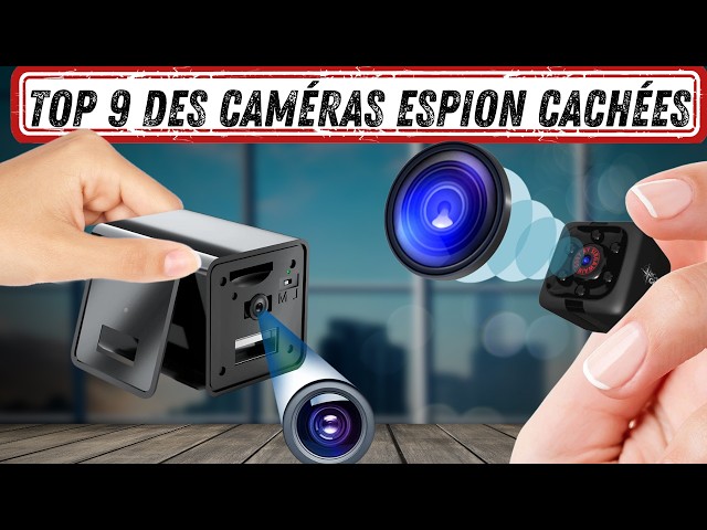 9 CAMÉRAS ESPION CACHÉES avec la plus longue autonomie !