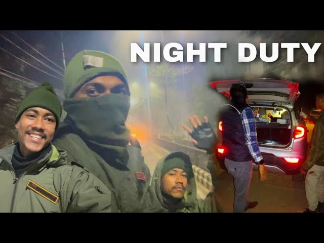 NIGHT DUTY - Mein Kya Hota Hain? | Assam Battalion