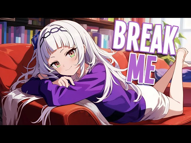 Nightcore - Break Me | JOSS ft. Lexi Scatena [Sped Up]