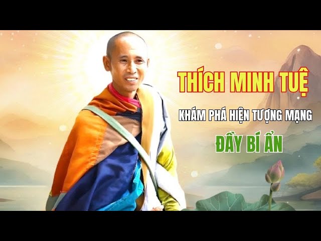 Thích Minh Tuệ: Khám Phá Hiện Tượng Mạng Đầy Bí Ấn