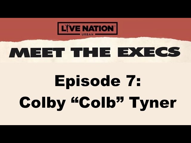 Live Nation Urban Presents – Meet the Execs - Episode 7: Colby “Colb” Tyner