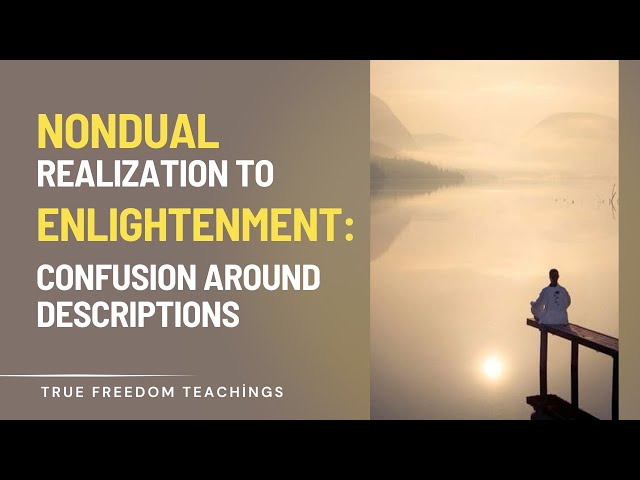 Nondual Realization to Enlightenment: Confusion around Descriptions