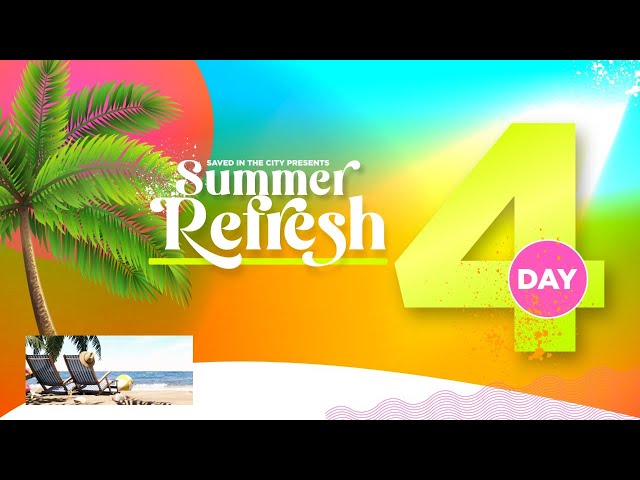 2023 Summer Refresh Fast- Day 4