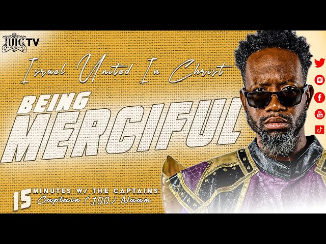 Being Merciful || 15 Minutes W/ The Captains