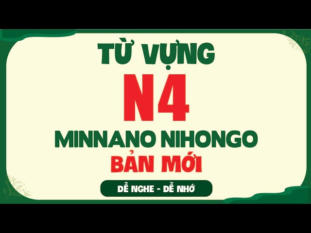 Từ vựng N4 Minna no Nihongo bản mới | Nghe là nhớ