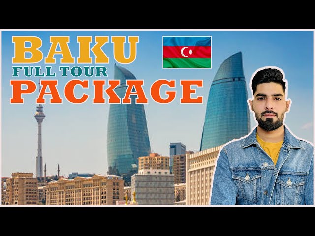 BAKU FULL TOUR COMPLETE DETAIL||VERY CHEAP VISA OF AZERBAIJAN||