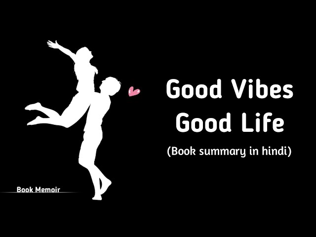 good vibes good life hindi book summary